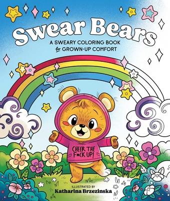Swear Bears: A Sweary Coloring Book for Grown-Up Comfort
