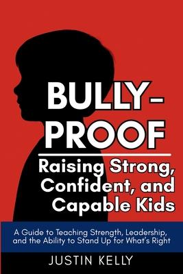 Bully-Proof: Raising Strong, Confident Kids Who Stand Up for Themselves and Others Subscription