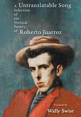 Untranslatable Song: A Selection of the Vertical Poetry of Roberto Juarroz Subscription