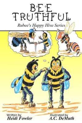 Bee Truthful: Rubee's Happy Hive Series, Book 3