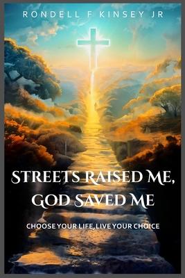 Streets Raised Me, God Saved Me