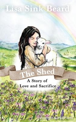 The Shed: A Story of Love and Sacrifice