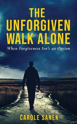 The Unforgiven Walk Alone: When Forgiveness Isn't an Option Subscription