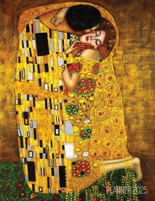 Gustav Klimt Planner 2025: The Kiss Daily Organizer (12 Months) Romantic Gold Art Nouveau Painting Austrian Art Monthly Scheduler