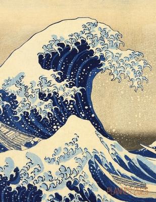 The Great Wave Planner 2025: Katsushika Hokusai Painting Artistic Year Agenda: for Appointments or Work