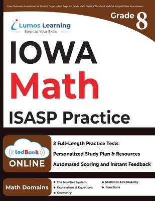 Iowa Statewide Assessment of Student Progress Test Prep: 8th Grade Math Practice Workbook and Full-length Online Assessments: ISASP Study Guide