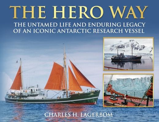 The HERO Way: The Untamed Life and Enduring Legacy of an Iconic Antarctic Research Vessel Subscription
