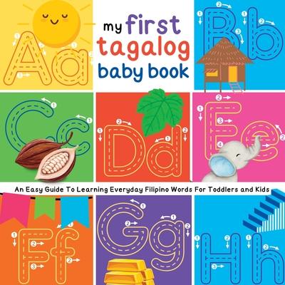 My First Tagalog Baby Book: An Easy Guide To Learning Everyday Filipino Words For Toddlers and Kids Subscription