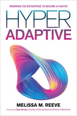Hyperadaptive: Rewiring the Enterprise to Become Ai-Native Subscription