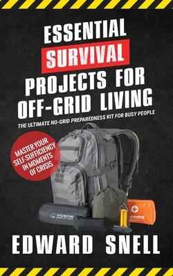 Essential Survival Projects for Off-Grid Living: The Ultimate No-Grid Preparedness Kit for Busy People Subscription