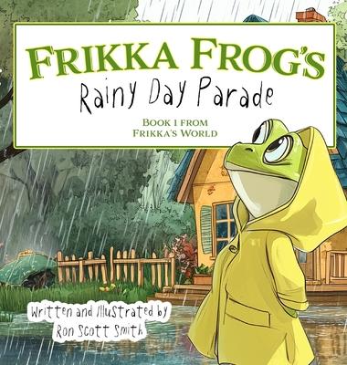 Frikka Frog's Rainy Day Parade: Book 1 from Frikka's World