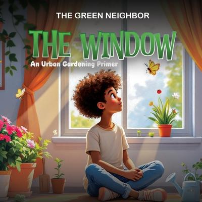 The Window: An Urban Gardening Primer Subscription