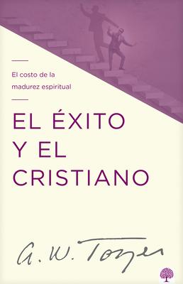 El xito Y El Cristiano: El Costo de la Madurez Espiritual Subscription