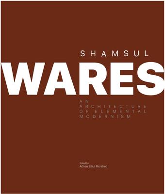 Shamsul Wares: An Architecture of Elemental Modernism Subscription