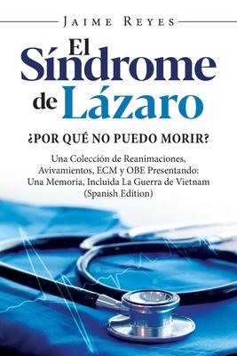 El Sndrome de Lzaro Por qu no puedo morir? Una coleccin de reanimaciones, avivamientos, ECM y OBE Subscription