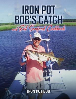 Iron Pot Bob's Catch And Eat Seafood Cookbook Subscription