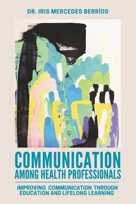 Communication Among Health Professionals: Improving Communication Through Education and Lifelong Learning Subscription