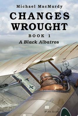 Changes Wrought Book 1: A Black Albatros Subscription