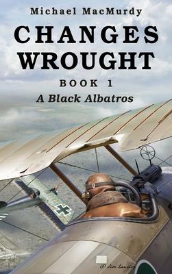 Changes Wrought Book 1: A Black Albatros Subscription