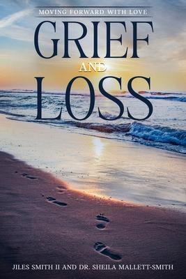 Grief and Loss: Moving Forward with Love