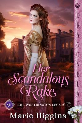 Her Scandalous Rake: A Regency Historical Romance