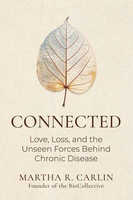 Connected: Love, Loss, and the Unseen Forces Behind Chronic Disease