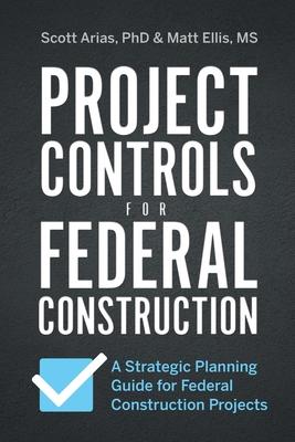 Project Controls for Federal Construction: A Strategic Planning Guide for Federal Construction Projects Subscription