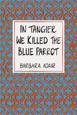 In Tangier We Killed the Blue Parrot Subscription