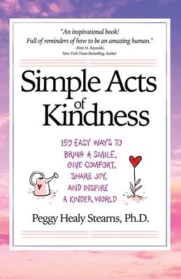Simple Acts of Kindness: 159 Easy Ways to Bring a Smile, Give Comfort, Share Joy, and Inspire a Kinder World Subscription