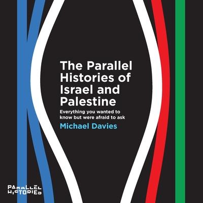 The Parallel Histories of Israel and Palestine: Everything You Wanted to Know But Were Afraid to Ask Subscription