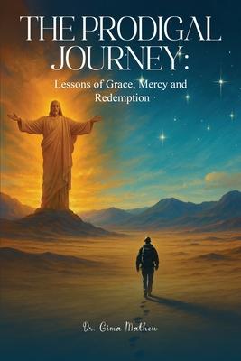 The Prodigal Journey: Lessons of Grace, Mercy and Redemption Subscription