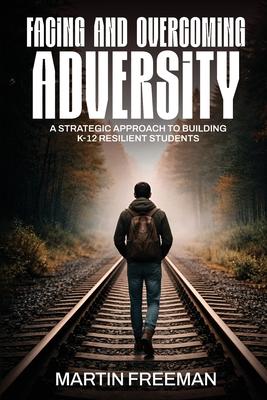 Facing and Overcoming Adversity: A Strategic Approach to Building K-12 Resilient Students Subscription