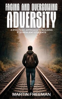 Facing and Overcoming Adversity: A Strategic Approach to Building K-12 Resilient Students Subscription
