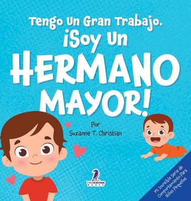 Tengo Un Gran Trabajo. Soy un Hermano Mayor!: Un Libro Infantil Con Mensajes Positivos Sobre La Llegada De Un Hermanito O Hermanita (2-4 Aos) Subscription