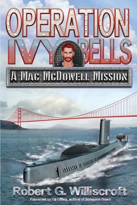 Operation Ivy Bells: A Mac McDowell Mission