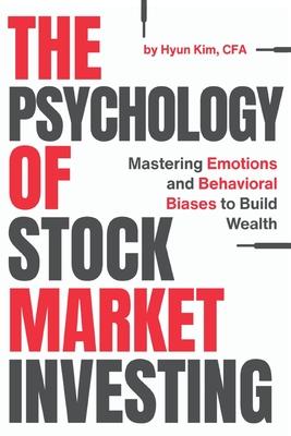 The Psychology of Stock Market Investing: Mastering Emotions and Behavioral Biases to Build Wealth Subscription