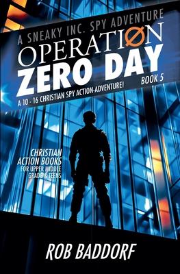 Operation Zero Day: A 10 - 16 Christian Spy Action-Adventure! (Book 5) Subscription