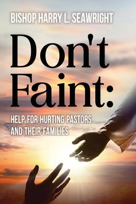 Don't Faint: Help for Hurting Pastors and their Families Subscription