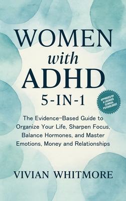 Women with ADHD 5-in-1: The Evidence-Based Guide to Organize Your Life, Sharpen Focus, Balance Hormones, and Master Emotions, Money and Relationships Subscription