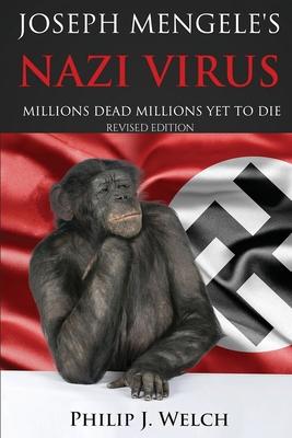 Joseph Mengele's Nazi Virus: Millions Dead Millions Yet To Die (Revised Edition) Subscription