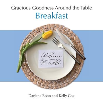 Gracious Goodness Around the Table: Breakfast Subscription
