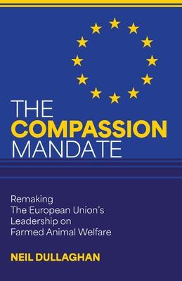 The Compassion Mandate: Remaking the European Union's Leadership on Farmed Animal Welfare Subscription
