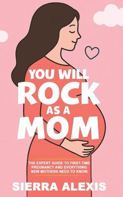 You Will Rock As a Mom!