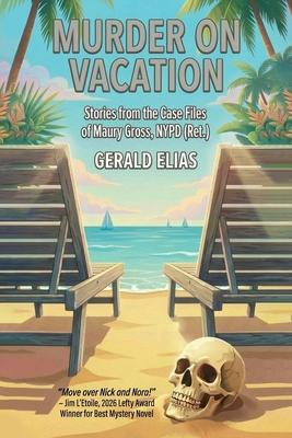 Murder on Vacation: Stories from the Case Files of Maury Gross, NYPD (Ret.) Subscription