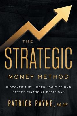 The Strategic Money Method: Discover the Hidden Logic Behind Better Financial Decisions Subscription