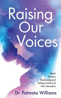 Raising Our Voices: Black Women Reckoning and Taking Control of Our Narrative Subscription