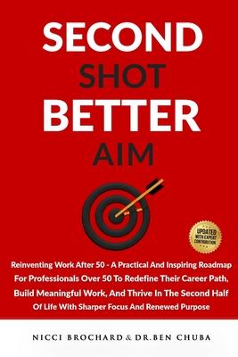 Second Shot, Better Aim: Reinventing Work After 50, A practical and inspiring roadmap for professionals over 50 to redefine their career path, build m Subscription