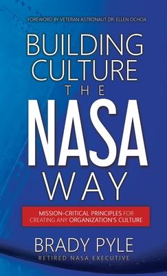 Building Culture the NASA Way: Mission-Critical Principles For Creating Any Organization's Culture Subscription