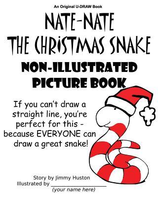 Nate-Nate the Christmas Snake Non-Illustrated Picture Book: If you can't draw a straight line, you're perfect for this - because EVERYONE can draw a g