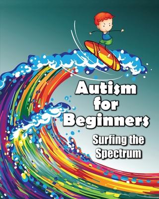 Autism for Beginners: Surfing the Spectrum